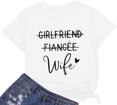 Girlfriend Fiancee Wife Tee Shirt Women Bride Honeymoon Vacation Tshirt Engagement Announcement Tees Tops Shirt